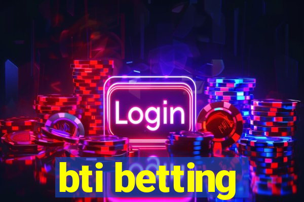 bti betting